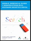 Google: derecho al olvido y desafíos éticos en el escenario mediático digital viñeta